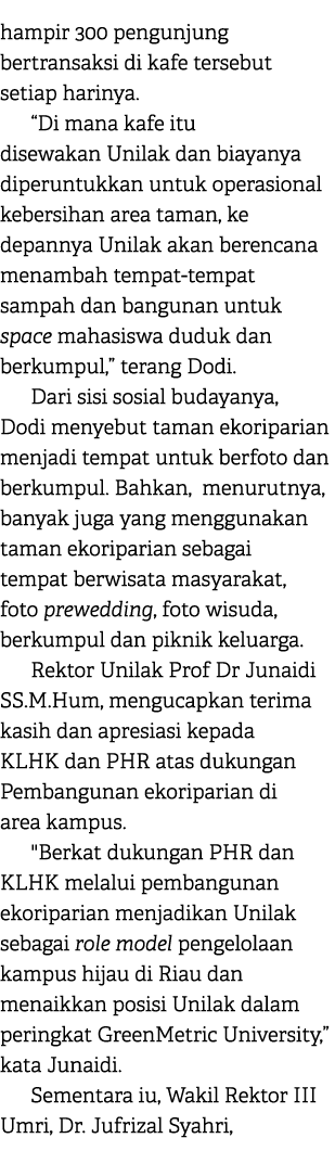 hampir 300 pengunjung bertransaksi di kafe tersebut setiap harinya. “Di mana kafe itu disewakan Unilak dan biayanya d...