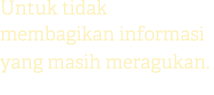 Untuk tidak membagikan informasi yang masih meragukan. 